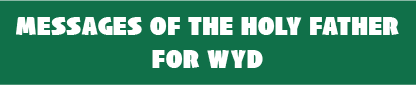 Messages of the Holy Father for WYD
