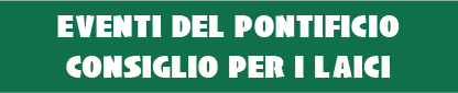 Eventi del Pontificio Consiglio per i Laici